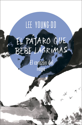 EL PJARO QUE BEBE LGRIMAS 1 ,9788445017098EL CORAZN DEL NAGA