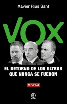 VOX EL RETORNO DE LOS ULTRAS QUE NUNCA FUERON