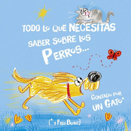 TODO LO QUE NECESITAS SABER SOBRE UN PERRO CONTADO POR UN GATO