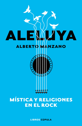 ALELUYA. MSTICA Y RELIGIONES EN EL ROCK