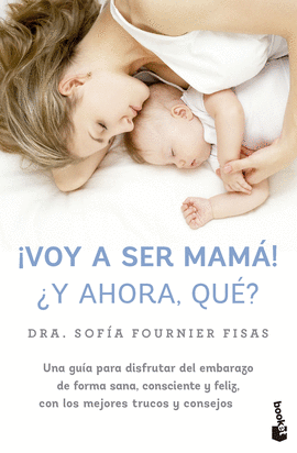 VOY A SER MAM�! �Y AHORA, QU�?