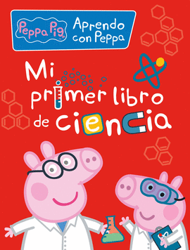 MI PRIMER LIBRO DE CIENCIA (PEPPA PIG)
