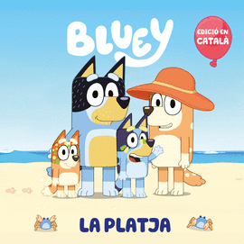 BLUEY. UN CONTE - LA PLATJA (EDICI EN CATAL)