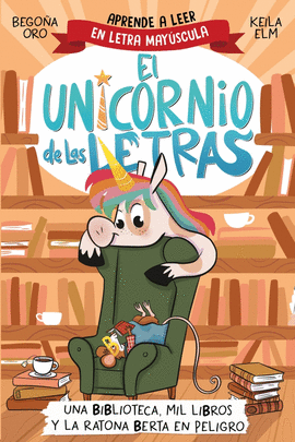 EL UNICORNIO DE LAS LETRAS 3 - UNA BIBLIOTECA, MIL LIBROS Y LA RATONA BERTA EN P