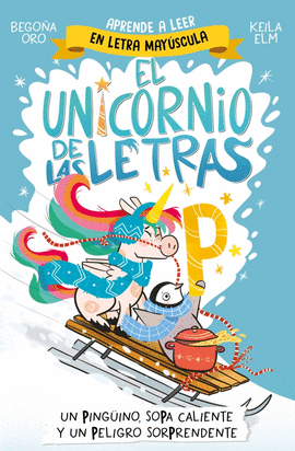 EL UNICORNIO DE LAS LETRAS (4) UN PINGUINO SOPA CALIENTE Y UN PELIGRO SORPRENDENTE
