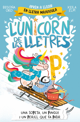 UNICORN DE LES LLETRES (4) UNA SOPETA UN PINGU I  UN PERILL QUE FA PATIR