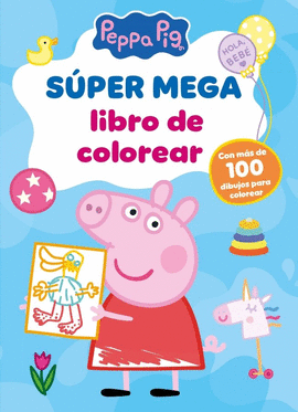 S�PER MEGA LIBRO DE COLOREAR (PEPPA PIG. ACTIVIDADES)