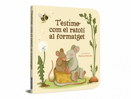 T�ESTIMO COM EL RATOL� AL FORMATGET