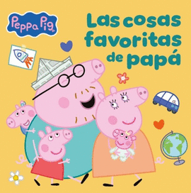 PEPPA PIG UN CUENTO (LAS COSAS FAVORITAS DE PAP�)