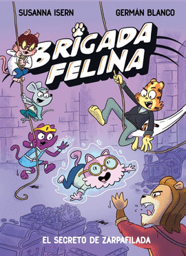 BRIGADA FELINA (2) EL SECRETO DE ZARPAFILADA