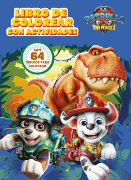 PATRULLA CANINA. LA DINOPEL�CULA. LIBRO DE COLOREAR