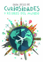 GRAN ATLAS DE CURIOSIDADES Y RECORDS DEL MUNDO