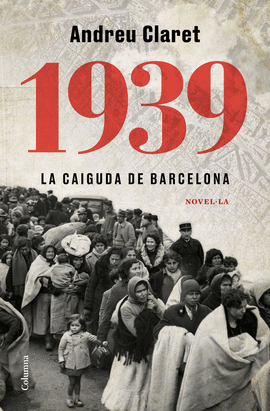 1939 LA CAIGUDA DE BARCELONA
