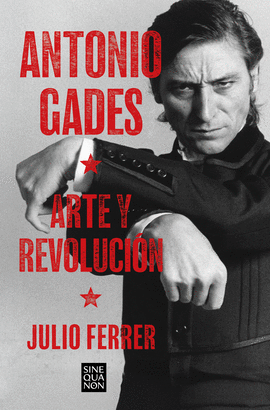 ANTONIO GADES ARTE Y REVOLUCI�N