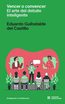 VENCER O CONVENCER EL ARTE DEL DEBATE INTELIGENTE