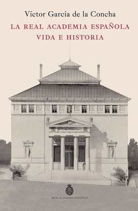 LA REAL ACADEMIA ESPAOLA. VIDA E HISTORIA