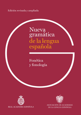 NUEVA GRAMTICA DE LA LENGUA ESPAOLA. FONTICA Y FONOLOGA. EDICIN REVISADA