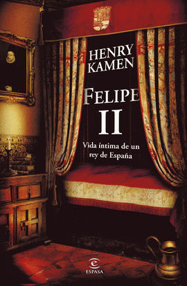 FELIPE II. VIDA �NTIMA DE UN REY DE ESPA�A