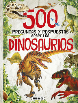 500 PREGUNTAS SOBRE DINOSAURIOS