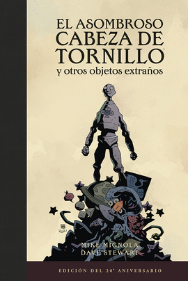 EL ASOMBROSO CABEZA DE TRONILLO Y OTROS OBJETOS EXTRA�OS (EDICI�N DEL 20 ANIVERS
