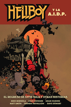 HELLBOY, 28 HELLBOY Y LA AIDP. EL REGRESO DE EFFIE KOLB Y OTRAS HISTORIAS
