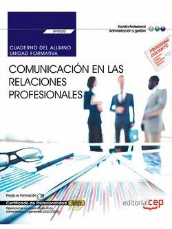 CUADERNO DEL ALUMNO. COMUNICACI�N EN LAS RELACIONES PROFESIONALES (UF0520). CERT
