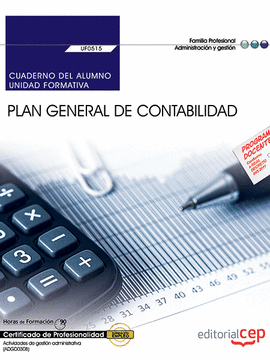 CUADERNO DEL ALUMNO. PLAN GENERAL DE CONTABILIDAD (UF0515). CERTIFICADOS DE PROF