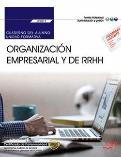 CUADERNO DEL ALUMNO. ORGANIZACI�N EMPRESARIAL Y DE RECURSOS HUMANOS (UF0517). CE
