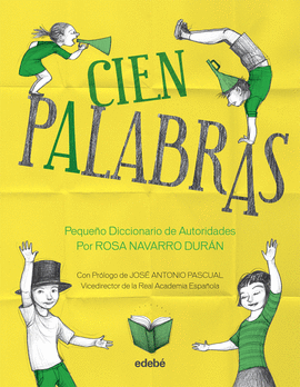 CIEN PALABRAS - PEQUE�O DICCIONARIO DE AUTORIDADES, POR ROSA NAVARRO DUR�N