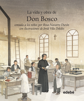 VIDA Y OBRA DE DON BOSCO CONTADA A LOS NI�OS