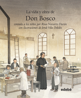 VIDA Y OBRA DE DON BOSCO CONTADA A LOS NI�OS