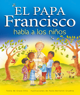 EL PAPA FRANCISCO HABLA A LOS NI�OS