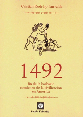 1492 FIN DE LA BARBARIE COMIENZO DE LA CIVILIZACION EN AMRICA