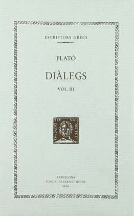 DI�LEGS, VOL. III: I�. H�PIAS MENOR. H�PIAS MAJOR. EUTIDEM