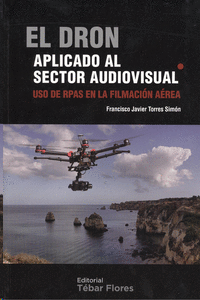 EL DRON APLICADO AL SECTOR AUDIOVISUAL. USO DE RPAS EN LA FILMACION AEREA