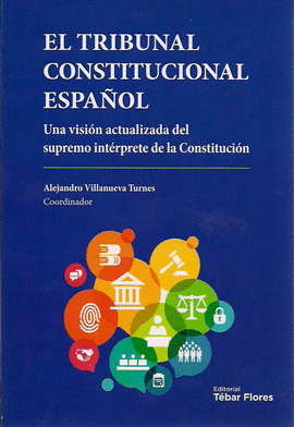 TRIBUNAL CONSTITUCIONAL ESPAOL, EL. UNA VISION ACTUALIZADA DEL SUPREMO INTERPRE
