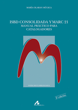 ISBD CONSOLIDADA Y MARC 21 MANUAL PRCTICO PARA CATALOGADORES