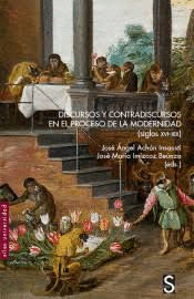 DISCURSOS Y CONTRADISCURSOS EN EL PROCESO DE LA MODERNIDAD SIGLOS XVI-XIX
