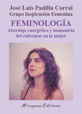 FEMINOLOGA. ABORDAJE ENERGTICO Y HUMANISTA DEL ENFERMAR EN LA MUJER