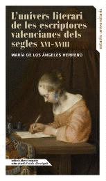 UNIVERS LITERARI DE LES ESCRIPTORES VALENCIANES DELS SEGLES XVI-XVIII