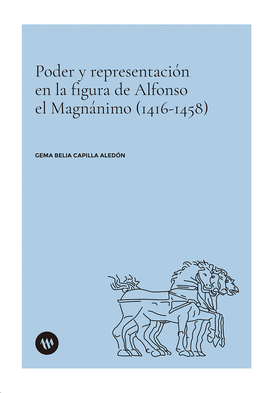 PODER Y REPRESENTACIN EN LA FIGURA DE ALFONSO EL MAGNNIMO (1416-1458)