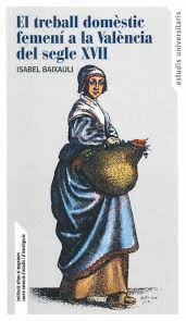 TREBALL DOMÈSTIC FEMENÍ A LA VALÈNCIA DEL SEGLE XVII