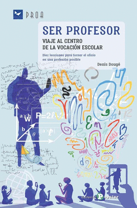 SER PROFESOR VIAJE AL CENTRO DE LA VOCACI�N ESCOLAR