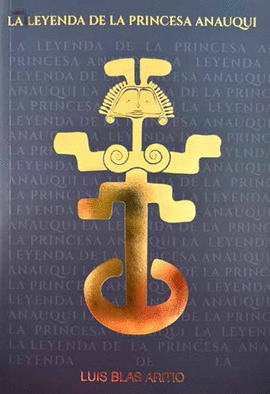 LEYENDA DE LA PRINCESA ANAUQUI