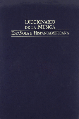 DICCIONARIO DE LA MSICA ESPAOLA E HISPANOAMRICANA VOL. 5