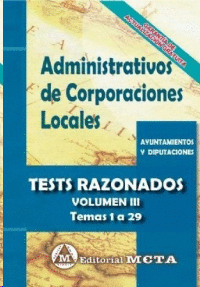 ADMINISTRATIVOS DE CORPORACIONES LOCALES TESTS RAZONADOS VOL 3