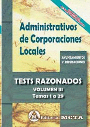 ADMINISTRATIVOS DE CORPORACIONES LOCALES TESTS RAZONADOS VOLUMEN III TEMAS 1 A 2