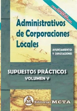ADMINISTRATIVOS DE CORPORACIONES LOCALES SUPUESTOS PRACTICOS VOLUMEN V