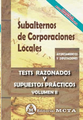 SUBALTERNOS DE CORPORACIONES LOCALES TESTS RAZONADOS Y SUPUESTOS PRACTICOS VOLUM