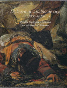 DE GOYA AL CAMBIO DE SIGLO (1800-1920)